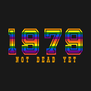 1979 NOT DEAD YET T-Shirt