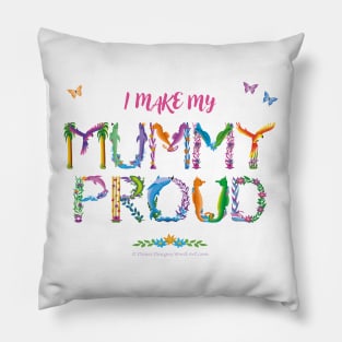 I Make My Mummy Proud - tropical wordart Pillow