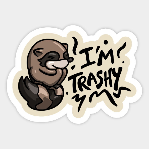 I'm Trashy - Raccoon - Sticker