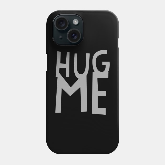 HUG ME 2b Phone Case by PositiveSigns