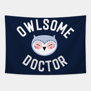 Owlsome Doctor Pun - Funny Gift Idea Tapestry