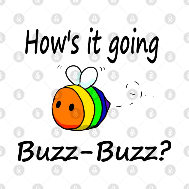 Hows it Going, Buzz-Buzz? (Pride Edition) by allthebeanz