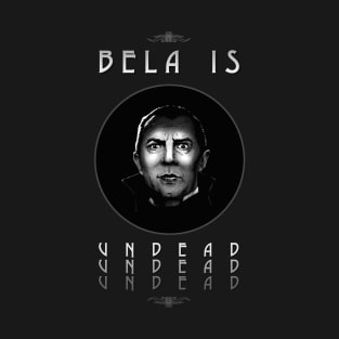 Bela Is Undead T-Shirt