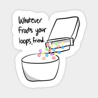 Whatever Froots Your Loops Magnet