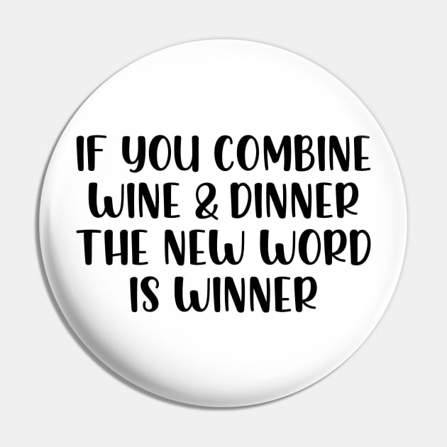 If you combine wine & dinner the word is winner Pin by StraightDesigns