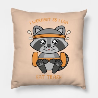 I workout so i can eat trash, cute raccoon. Pillow