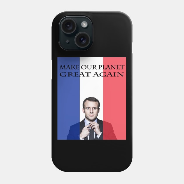 Macron Make Our Planet Great Again Phone Case by Closeddoor