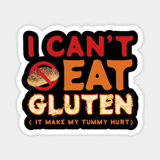 I Cant Eat Gluten - it make my tummy hurt Magnet