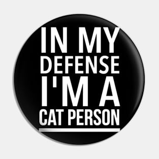 In my defense i'm a cat person Pin