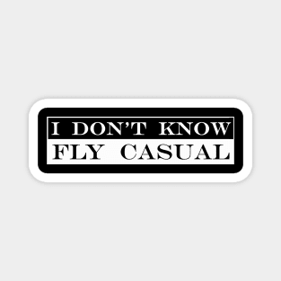 i don't know fly casual Magnet