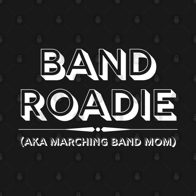 Band Roadie AKA Marching Band Mom by MalibuSun