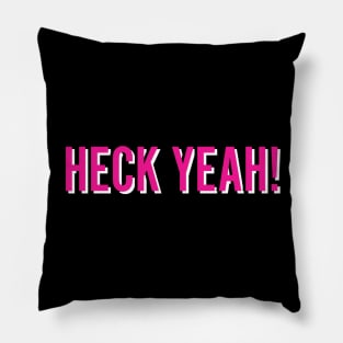 Heck Yeah! Pillow