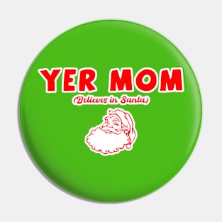 Yer Mom...Santa Pin