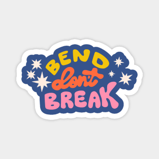 Bend Don't Break Magnet