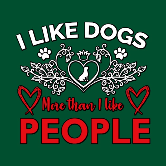 I Like Dogs More Than I like People by JB's Design Store