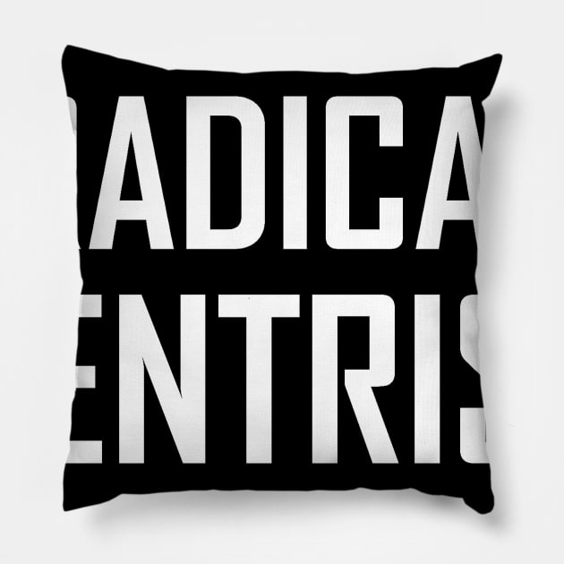 RADICAL CENTRIST Pillow by SomeBlackGuy