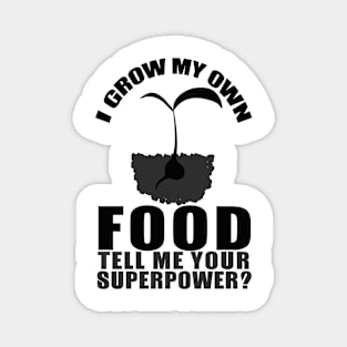 I grow my own food tell me your superpower Magnet