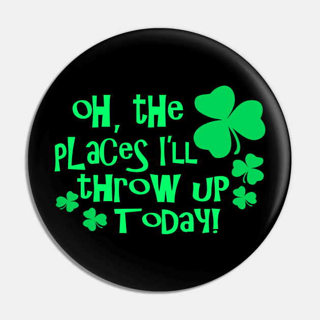 Oh The Places Well Throw Up Today - Funny, Inappropriate Offensive St Patricks Day Drinking Team Shirt, Irish Pride, Irish Drinking Squad, St Patricks Day 2018, St Pattys Day, St Patricks Day Shirts Pin by BlueTshirtCo