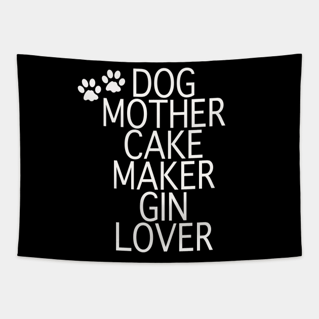 Dog Mother Cake Maker Gin Lover - White Text Tapestry by By Diane Maclaine