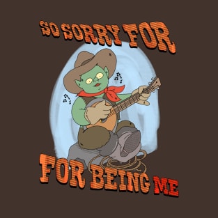 Sorry For Being Me T-Shirt