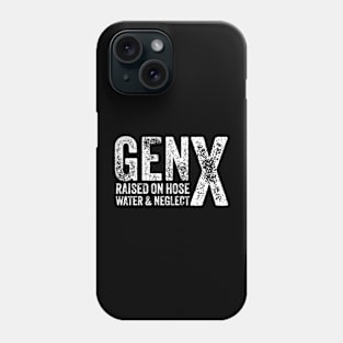 GEN X raised on hose water and neglect Humor Generation X Phone Case