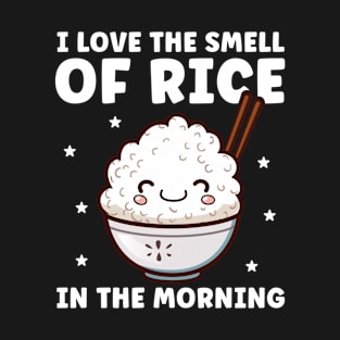 Love The Smell of Rice in The Morning Funny Rice Lover T-Shirt