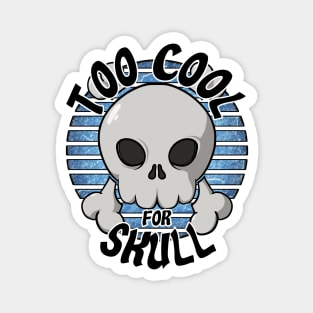 Too cool for skull (blue) Magnet