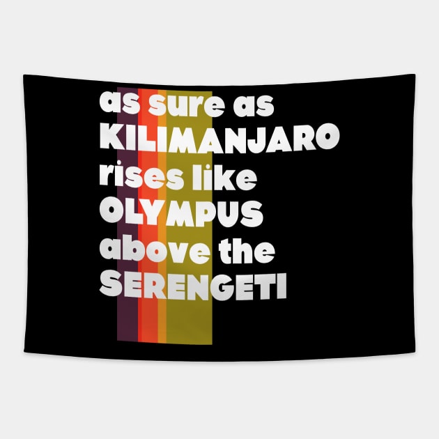 AFRICA Toto Lyrics As Sure As Kilimanjaro...80s Fan Tapestry by darklordpug