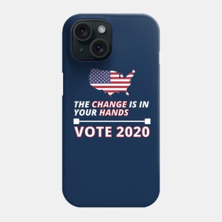 Change is in your Hands - VOTE 2020 Phone Case