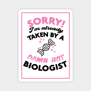 Sorry! I'm Already Taken By A Damn Hot Biologist (Pink & Black) Magnet