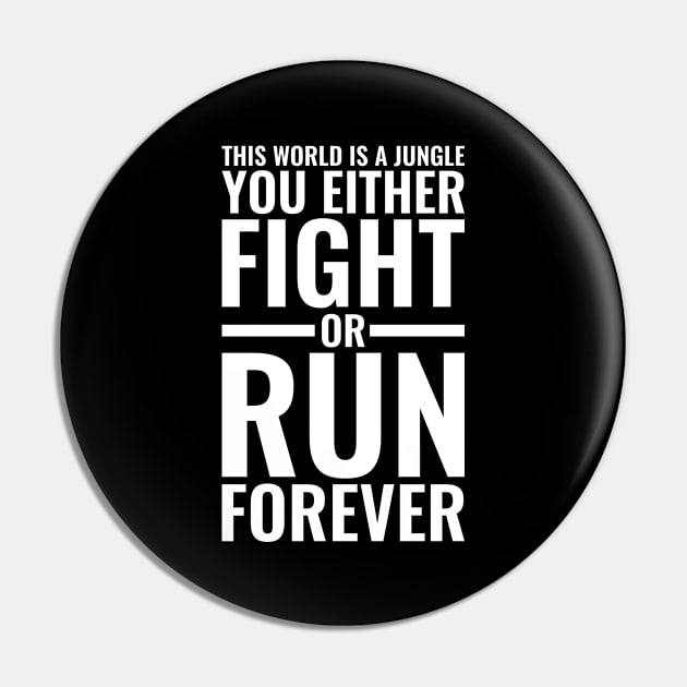 This world is a jungle you either fight or run forever Inspirational Pin by Inspirify