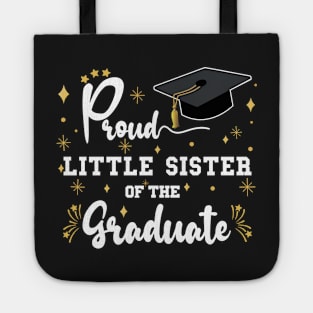 Proud Little Sister Of The Graduate | Bold White Text Matching Family Graduation Tote