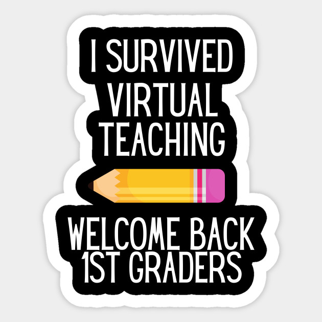 Back To School I Survived Virtual Learning 1st Grade Teacher - Teacher - Sticker