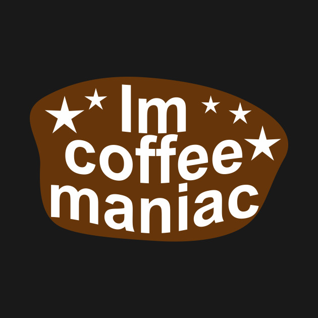 Disover coffee maniac - Coffee Drinks - T-Shirt