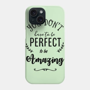 You do not have to be Perfect to be Amazing Typography Phone Case