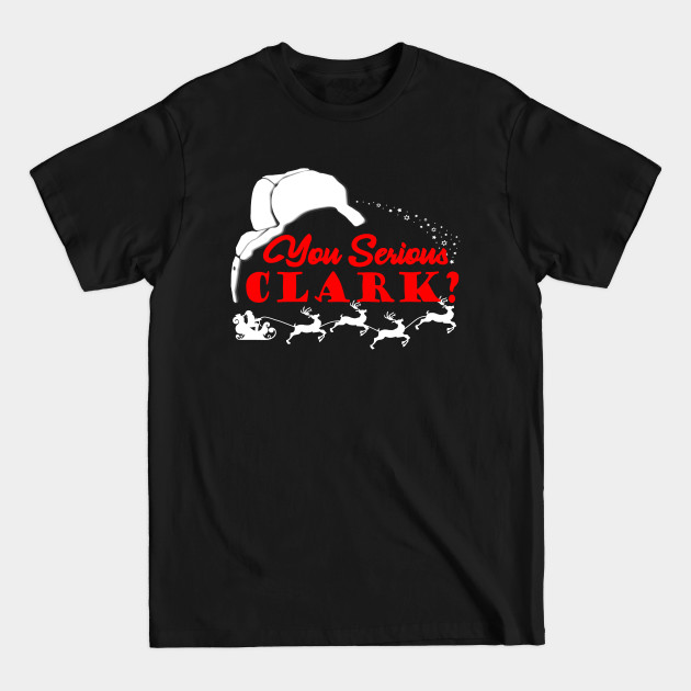 Discover Funny Cute Christmas T Shirt You Serious Clark Christmas Vacation Shirt Griswold Family - Christmas Vacation - T-Shirt