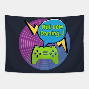 "Not Now Darling..." Gamer Tapestry