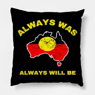 Always Was Always Will Be Aboriginal Flag Australia Land Pillow