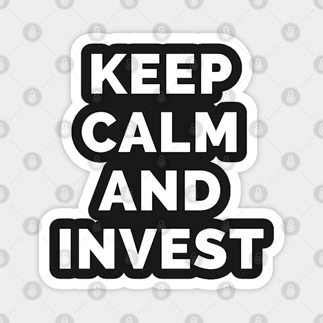 Keep Calm And Invest - Black And White Simple Font - Funny Meme Sarcastic Satire - Self Inspirational Quotes - Inspirational Quotes About Life and Struggles Magnet by Famgift