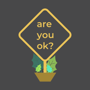 are you ok? T-Shirt