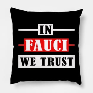 in fauci we trust Pillow