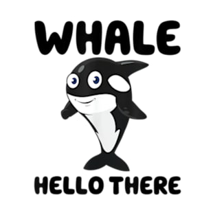 Whale Hello there Funny Killer Whale Orca Lover Gift T-Shirt