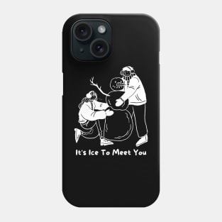 It's Ice To Meet You Phone Case