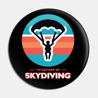 I'd Rather Be Skydiving Pin