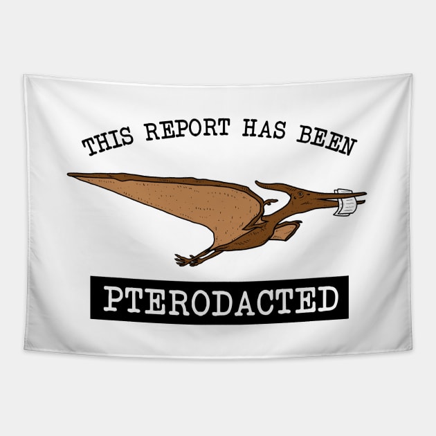 This Report Has Been Pterodacted Tapestry by dumbshirts