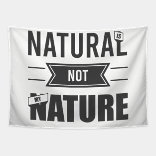 Natural is not my nature Tapestry