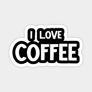 I love coffee Magnet