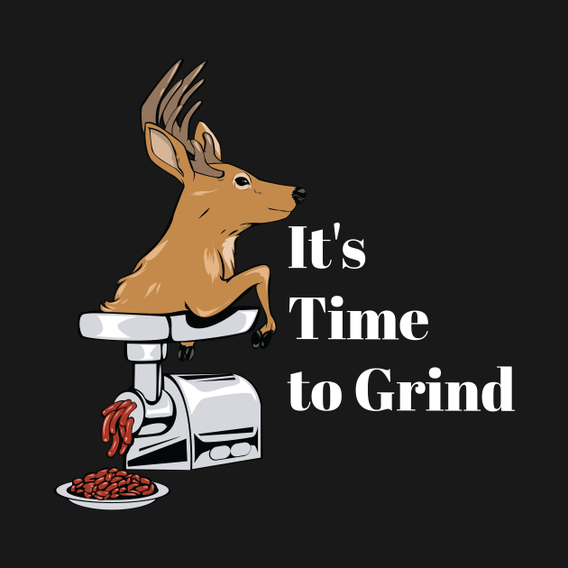 It's time to grind! by Two guys and a cooler