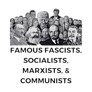 Famous Fascists, Socialists, Marxists, & Communists. T-Shirt