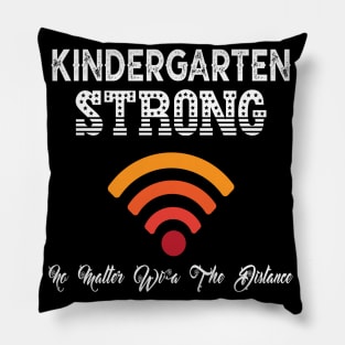 Kindergarten Strong No Matter Wifi The Distance Pillow